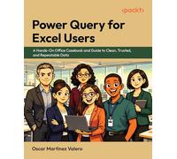 Power Query for Excel Users: A Hands-On Office Casebook and Guide to Clean, Trusted, and Repeatable Data