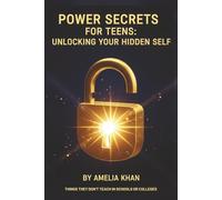 POWER SECRETS FOR TEENS: Unlocking Your Hidden Self: A Teen Self-Help Workbook to Build Confidence, Boost Self-Esteem, and Strengthen Emotional Intelligence with NLP.