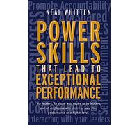 Neal Whitten Power Skills That Lead to Exceptional Performance (Tascabile)