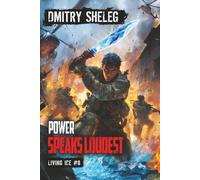 Power Speaks Loudest (Living Ice Book 8): A Portal Progression Fantasy Series