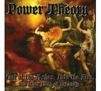 Power Theory - Out Of The Ashes, Into The Fire .... And Other Tales Of Insanity
