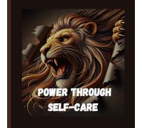 Power Through Self-Care: A Daily Journal to Build Resilience and Inner Peace