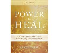 Power to Heal Dvd Study: 8 Weeks to Activating God s Healing Power in Your Life