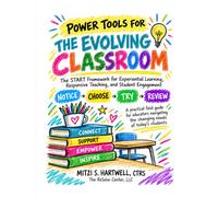 Power Tools for the Evolving Classroom: START Framework for Experiential Learning, Responsive Teaching, and Student Engagement.