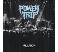 POWER TRIP - LIVE IN SEATTLE 05.28.2018