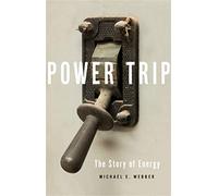 Power Trip: The Story of Energy