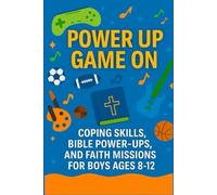 Power Up: Game On: Coping Skills, Bible Power Ups, and Real-Life Missions for Tween Boys