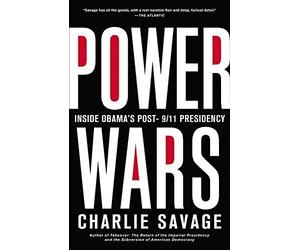 Power Wars: Inside Obama's Post-9/11 Presidency by Savage, Charlie(November 3, 2015) Hardcover