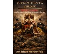 Power Without a Throne: Rothschilds and the Architecture of Modern Power