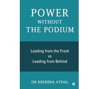 POWER WITHOUT THE PODIUM: Leading from the Front vs Leading from Behind