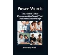 Power Words: The Million-Dollar Communication Secret That Transforms Relationships