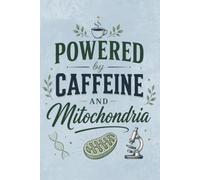 Powered by Caffeine and Mitochondria Biology Notebook | Funny Science Lined Journal for Biology Class, Notes, Study and School | 6 x 9 Inch, 121 Pages