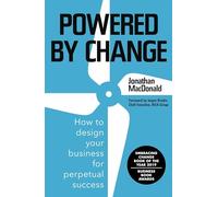 Powered by Change: Design Your Business to Make the Most of Change