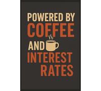 Powered by Coffee and Interest Rates: Funny Banker Notebook - Journal for Loan Officers, Analysts, and Finance Professionals