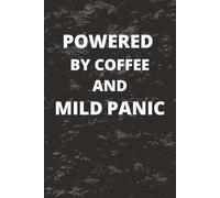 Powered By Coffee And Mild Panic: Funny Lined Notebook for Boss from Team, Employees, Coworkers and Friends - Sarcastic Saying on Cover For Men and Women