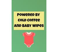 Powered by Cold Coffee and Baby Wipes | Funny Parenting Notebook for Notes, Lists and Everyday Chaos: A witty and relatable notebook for parents - ... down notes, to-do lists and reminders.