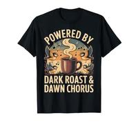 Powered by Dark Roast & Dawn Chorus Uccelli caffè Maglietta