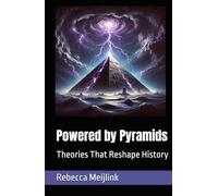 Powered by Pyramids: Theories That Reshape History