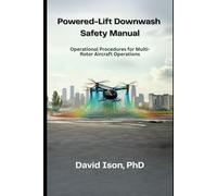 Powered-Lift Downwash Safety Manual: Operational Procedures for Multi-Rotor Aircraft Operations