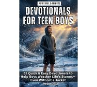 Powerful 5-Minute Devotionals for Teen Boys: 52 Quick & Easy Devotionals to Help Boys Weather Life’s Storms- Even Without a Jacket