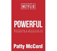 Patty McCord – Powerful – Building a Culture of Freedom and Responsibility – Copertina rigida
