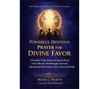 POWERFUL DEVOTION PRAYER FOR DIVINE FAVOR: A Powerful 9-Day Prayer Journey for Divine Favor, Miracles, Breakthrough, and God’s Supernatural Intervention in Every Area of Your Life: 2