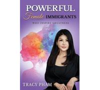 Powerful Female Immigrants Who Inspire Greatness Special Edition: 22 Women 22 Stories 22 Movements