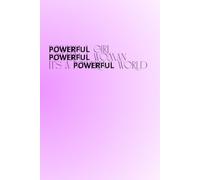 Powerful Girl Powerful Woman It's a Powerful World: The Perfect Motivational and Inspirational Notebook For Hot, Powerful and Strong Women