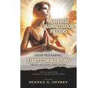 Powerful Manifestation Prayers: Stop Pleading, Start Commanding Awaken the Divine Power Within