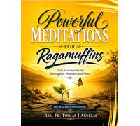 Powerful Meditations for Ragamuffins: Daily Devotion for the Bedraggled, Wounded, and Weary