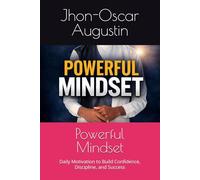Powerful Mindset: Daily Motivation to Build Confidence, Discipline, and Success