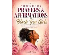 Powerful Prayers & Affirmations for Black Teen Girls: For Confidence, Self-Worth, Strength & Faith