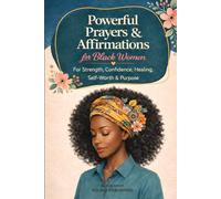 Powerful Prayers & Affirmations for Black Women: For Strength, Confidence, Healing, Self-Worth & Purpose
