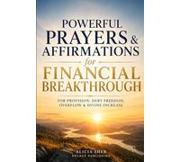 Powerful Prayers & Affirmations for Financial Breakthrough: For Provision, Debt Freedom, Overflow & Divine Increase: 3