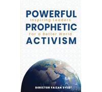 Powerful Prophetic Activism: Inspiring Leaders for A Better World