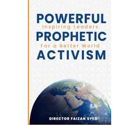 Powerful Prophetic Activism: Inspiring Leaders for A Better World
