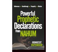 Powerful Prophetic Declarations from Nahum: Verse-By-Verse Powerful Positive Confessions from the Book Nahum