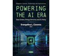 Powering the AI Era: Data Centers, Energy Demand, and U.S. Policy (Computer Science, Technology and Applications Series)
