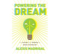 Powering the Dream: The History and Promise of Green Technology