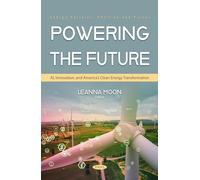 Powering the Future: AI, Innovation, and America’s Clean Energy Transformation