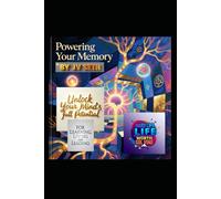 Powering Your Memory: Unlock Your Mind’s Full Potential for Learning, Living, and Leading