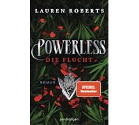 Powerless 2 - Die Flucht: Roman - Die Fortsetzung der epischen Enemies-to-Lovers-Romantasy von BookTok-Sensation Lauren Roberts! Mit Farbschnitt in limitierter Auflage!