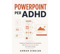 POWERPOINT PER ADHD: Trasforma Powerpoint in uno strumento che lavora con il tuo cervello, non contro di esso
