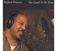 Powers, Buford - Too Good To Be True