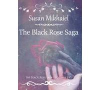 Powers-Relationships-Conflicts-Holy Grail-Flight-Exodus. The black rose saga. Vol. 1-6
