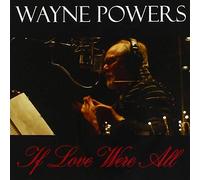Powers, Wayne - If Love Were All