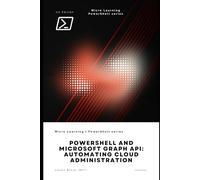PowerShell and Microsoft Graph API: Automating Cloud Administration