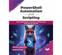 PowerShell Automation and Scripting: From scripting basics to enterprise automation with Azure, Entra ID, and APIs (English Edition)