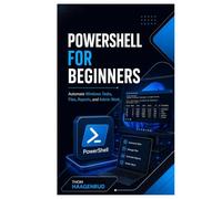 PowerShell for Beginners: Automate Windows Tasks, Files, Reports, and Admin Work