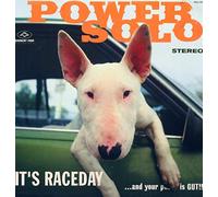 Powersolo – It's Raceday ...And Your Pussy
